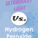 UV Disinfection vs. Hydrogen Peroxide